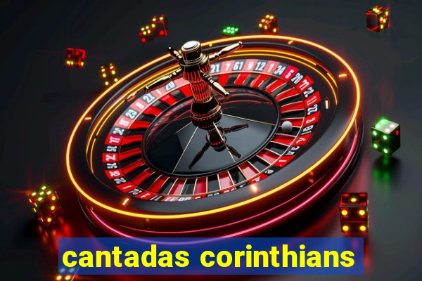 cantadas corinthians